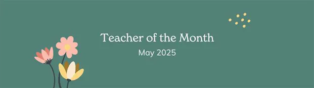 See who our May 2025 Teacher of the Month is!